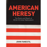 American Heresy: The Roots and Reach of White Christian Nationalism