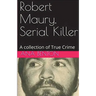 Robert Maury, Serial Killer