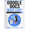 Google Docs Made Easy: Online Collaboration For Everyone
