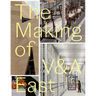 The Making of V&a East