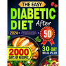 The Easy Diabetic Diet Cookbook After 50: 2000 Days of Delicious Low-Carb, and Low-Sugar Recipes to Master Pre-Diabetes, Type 1 & 2 Diabetes Beyond 50