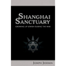 Shanghai Sanctuary: Growing Up Jewish During the War