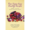 Raw Vegan Easy Healthy Recipes: Simple, Low-Fat, Health-Infusing Cuisine
