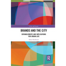 Brands and the City: Entanglements and Implications for Urban Life
