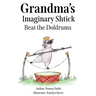 Grandma's Imaginary Shtick Beat the Doldrums