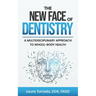 The New Face of Dentistry: A Multidisciplinary Approach to Whole-Body Health
