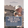 The Man Who Licks Rocks: A Memoir - His Amazing Geological & Mineral Journeys leading to his Deliberations on Climate Change & Global Population-Pande