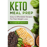 Keto Meal Prep: Easy & Affordable Recipes For Fast Weight Loss
