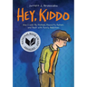 Hey, Kiddo: A Graphic Novel