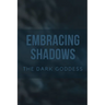 Embracing Shadows: The Dark Goddess