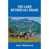 The Land Beyond All Roads