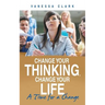 Change Your Thinking, Change Your Life: A Time for a Change