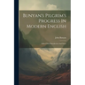 Bunyan's Pilgrim's Progress In Modern English: Edited With Introduction And Notes