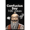 Confucius Say 100 Jokes