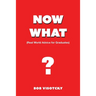 Now What?: Real World Advice for Graduates