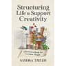 Structuring Life to Support Creativity