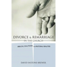 Divorce and Remarriage in the Church: Biblical Solutions for Pastoral Realities
