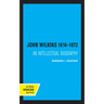 John Wilkins 1614-1672: An Intellectual Biography