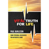 Vital Truth for Life: Some Personal Discoveries for Authentic Living