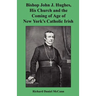 Bishop John J. Hughes, His Church and the Coming of Age of New York's Catholic Irish