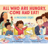 All Who Are Hungry, Come and Eat!: A Passover Story