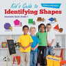 Kid's Guide to Identifying Shapes - Geometry Book Grade 1 Children's Math Books
