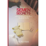 Semen Secrets: Truths and Confessions of a Wife's Journey Through Male Infertility