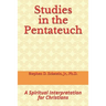 Studies in the Pentateuch: A Spiritual Interpretation for Christians