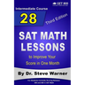 28 SAT Math Lessons to Improve Your Score in One Month - Intermediate Course: For Students Currently Scoring Between 500 and 600 in SAT Math