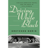 Driving While Black: African American Travel and the Road to Civil Rights
