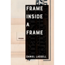 Frame Inside a Frame: Poems Volume 37