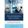 Transforming Education: Evolving, Revisualizing, and Restructuring K-12 Education