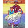 Do NOT Touch Me There!: An Important Children's Book For Staying Safe and Learning About Their Bodies.
