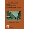 A Dark Conspiracy and Other Nineteenth-Century Canadian Short Stories in English