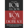 How: elections are won in the digital age!