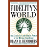 Fidelity's World: The Secret Life and Public Power of the Mutual Fund Giant