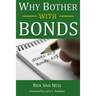Why Bother With Bonds: A Guide To Build All-Weather Portfolio Including CDs, Bonds, and Bond Funds--Even During Low Interest Rates