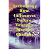 Technology How Influences Future Tourism Market Changes