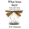 What Jesus Says!: All the words of Jesus categorized in context