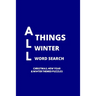 All Things Winter Word Search: 100 Christmas, New Years and Winter Themed Word Search Puzzles for Adults and Children