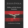 Hitler and the Secret Societies: A collection of writings