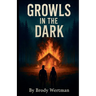Growls in the Dark