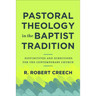 Pastoral Theology in the Baptist Tradition: Distinctives and Directions for the Contemporary Church