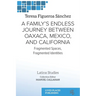 A Family's Endless Journey Between Oaxaca, México, and California: Fragmented Spaces, Fragmented Identities