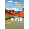 Downriver: Into the Future of Water in the West
