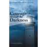 Courage Through the Darkness: A Journey of Hope and Healing