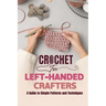 Crochet for Left-Handed Crafters: A Guide to Simple Patterns and Techniques