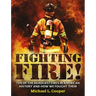 Fighting Fire!: Ten of the Deadliest Fires in American History and How We Fought Them