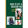 How to Get a Museum Job