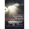 Storming Heaven with Prayer Book Ii: For Restoration and Breakthrough